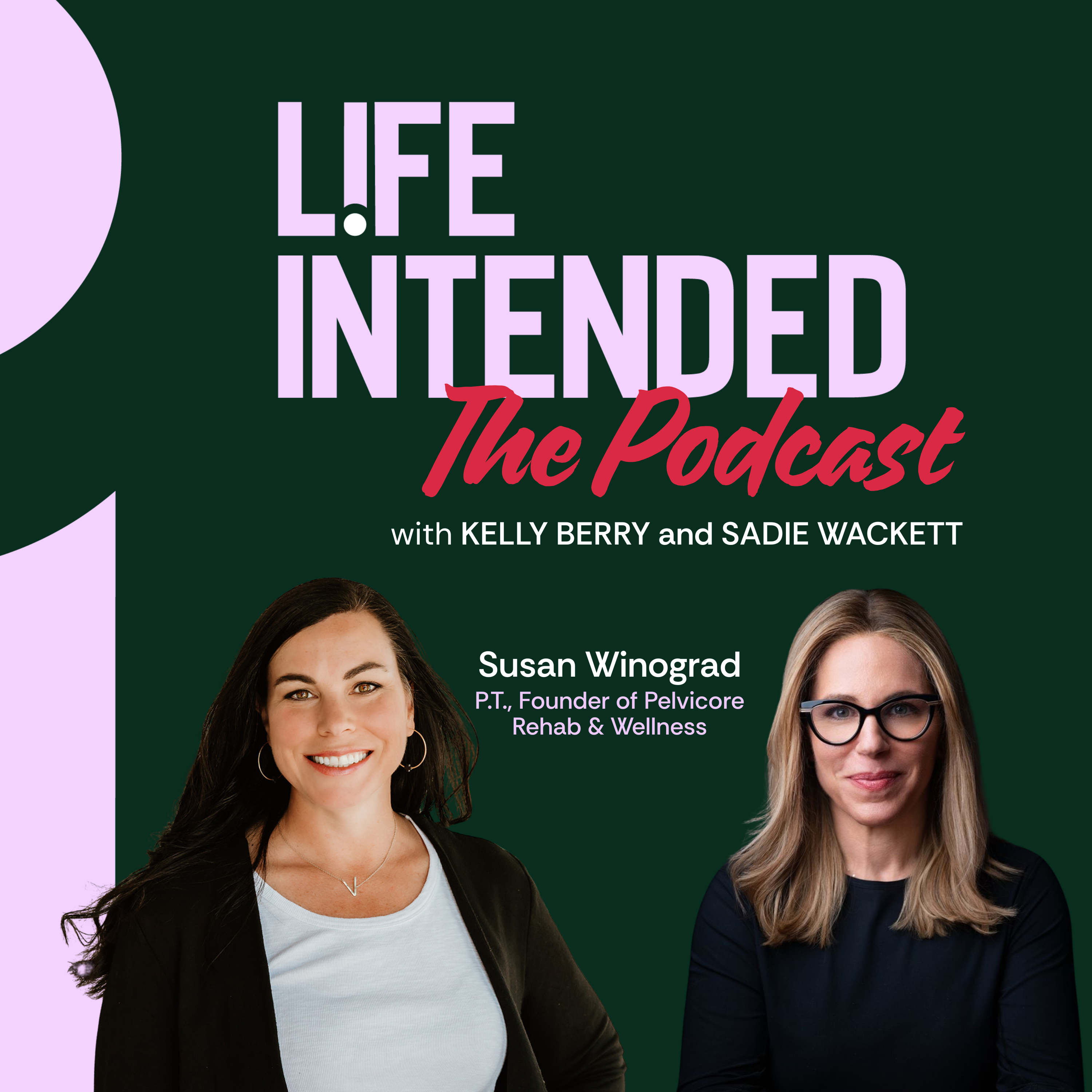 Life Intended featuring Kelly Berry and guest Susan Winograd discussing pelvic health