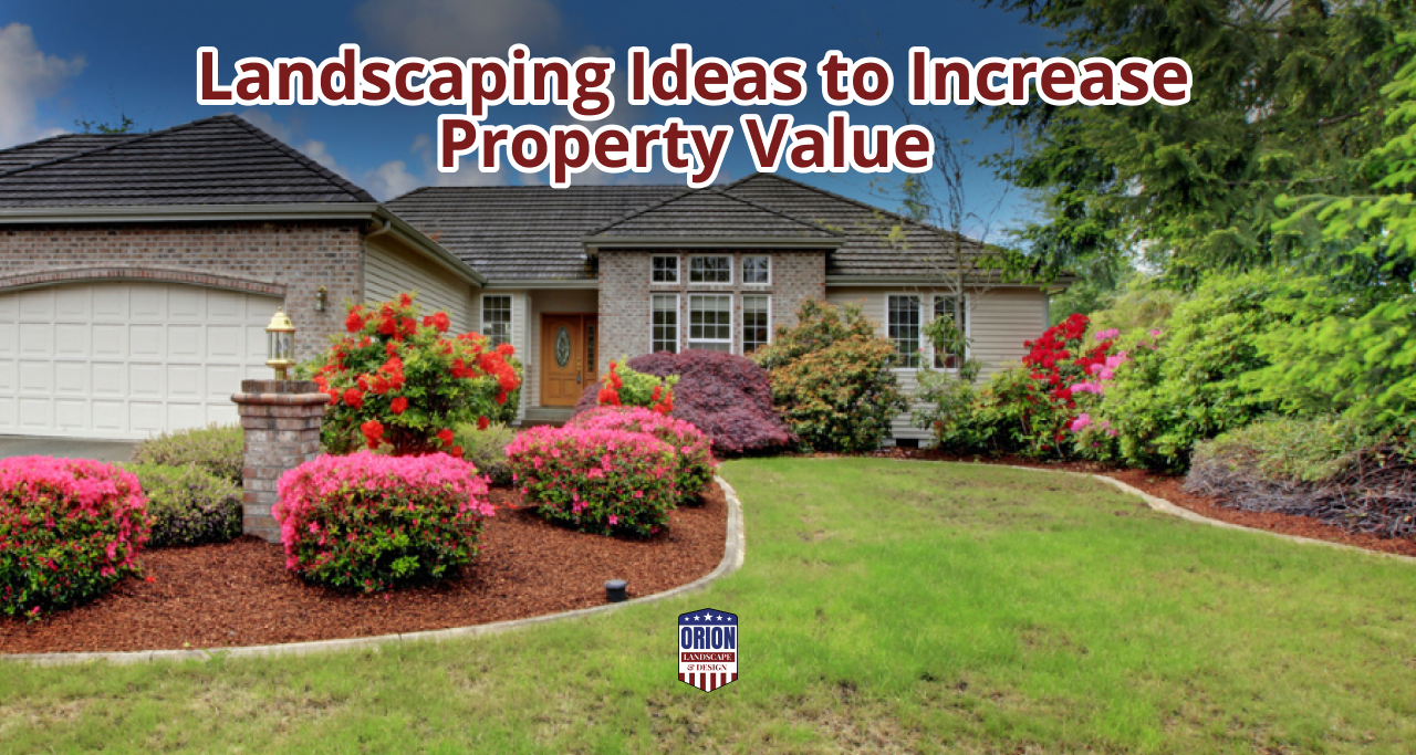Landscaping Ideas to Increase Property Value