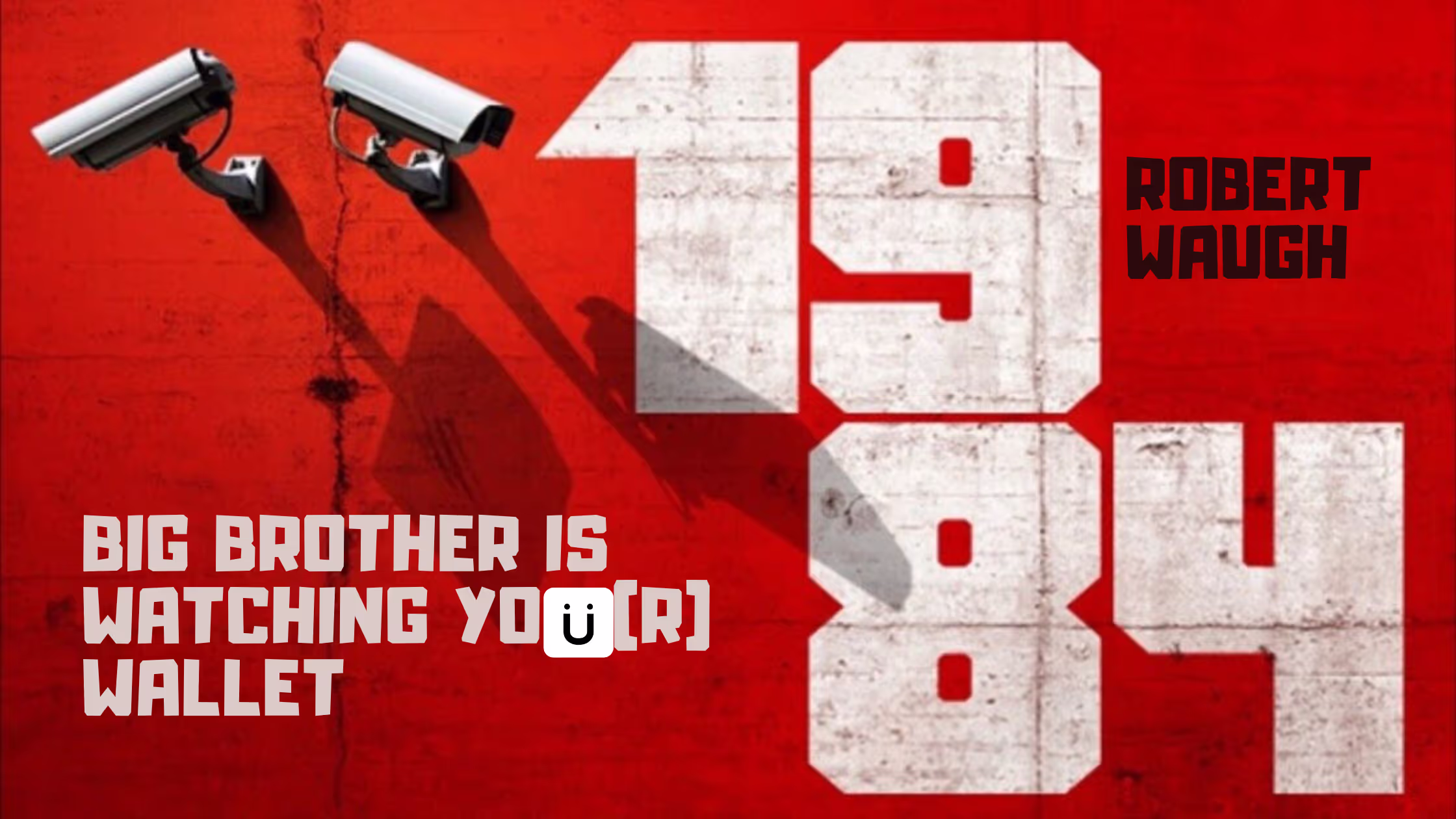 Big Brother is watching you(r wallet) | Ubiquitous by Ubiquity