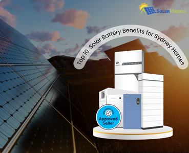 Top 10 Solar Battery Benefits for Sydney Homes