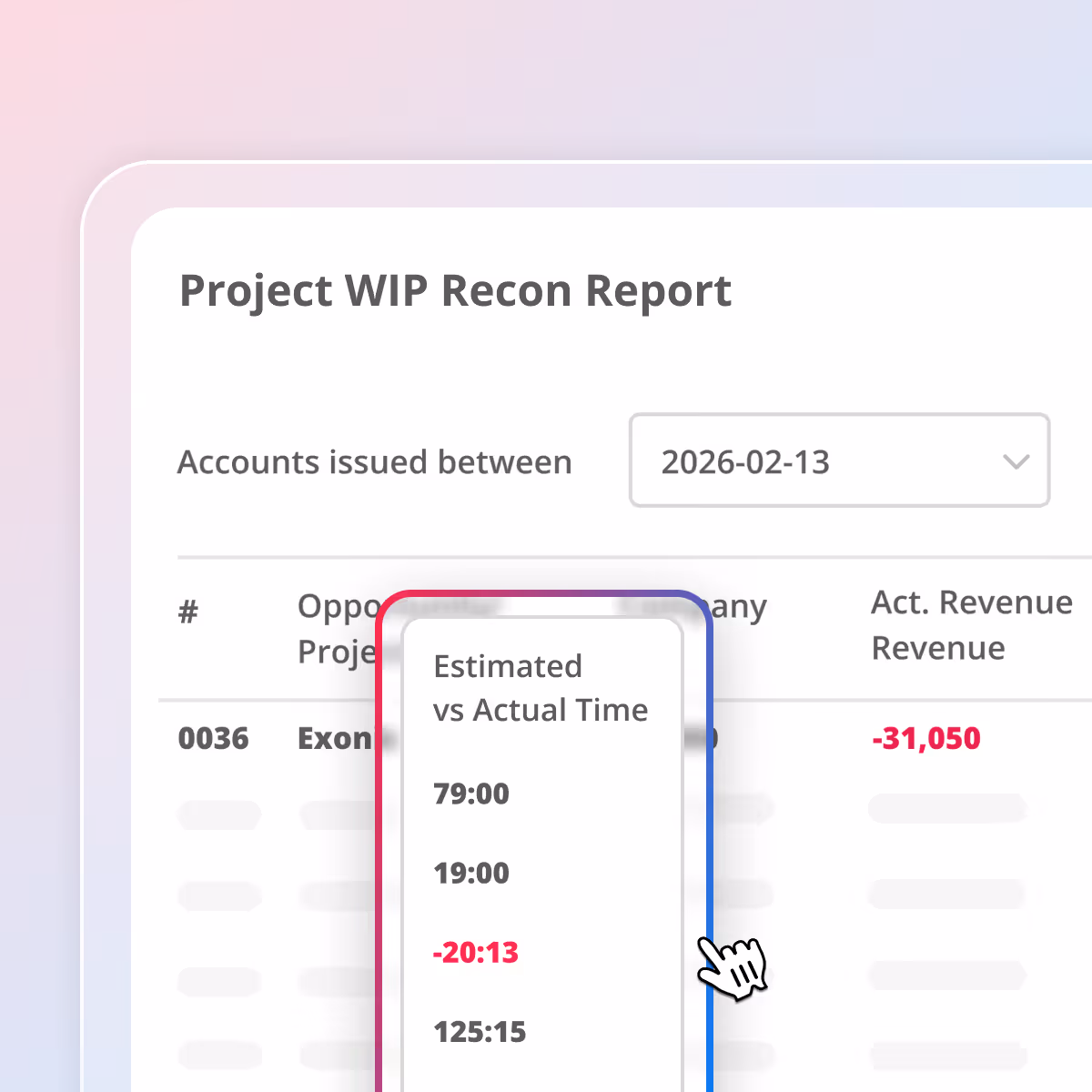 Project WIP Recon Report interface showing accounts issued on 2026-02-13 with columns for opportunity, company, project, estimated vs actual time including a negative time difference -20:13, and actual revenue displayed as -31,050 in red.