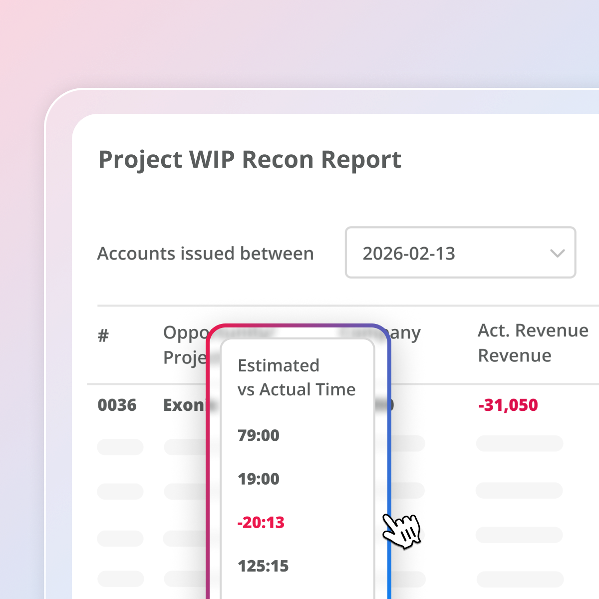 Project WIP Recon Report interface showing accounts issued on 2026-02-13 with columns for opportunity, company, project, estimated vs actual time including a negative time difference -20:13, and actual revenue displayed as -31,050 in red.