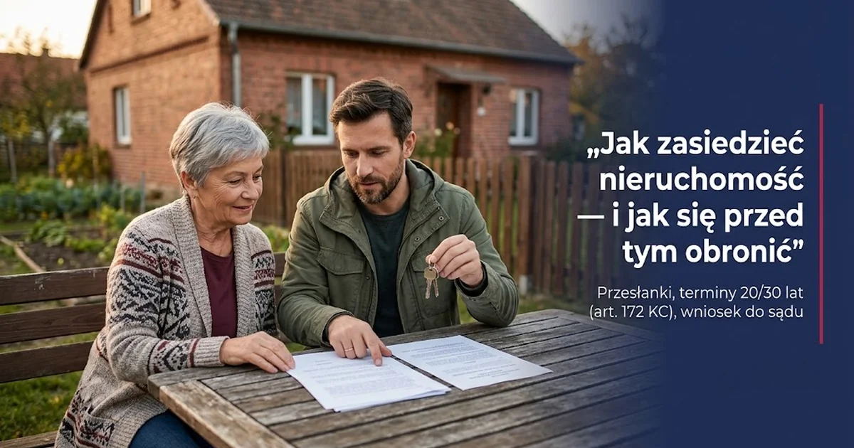 Zasiedzenie nieruchomości: terminy, wniosek, obrona