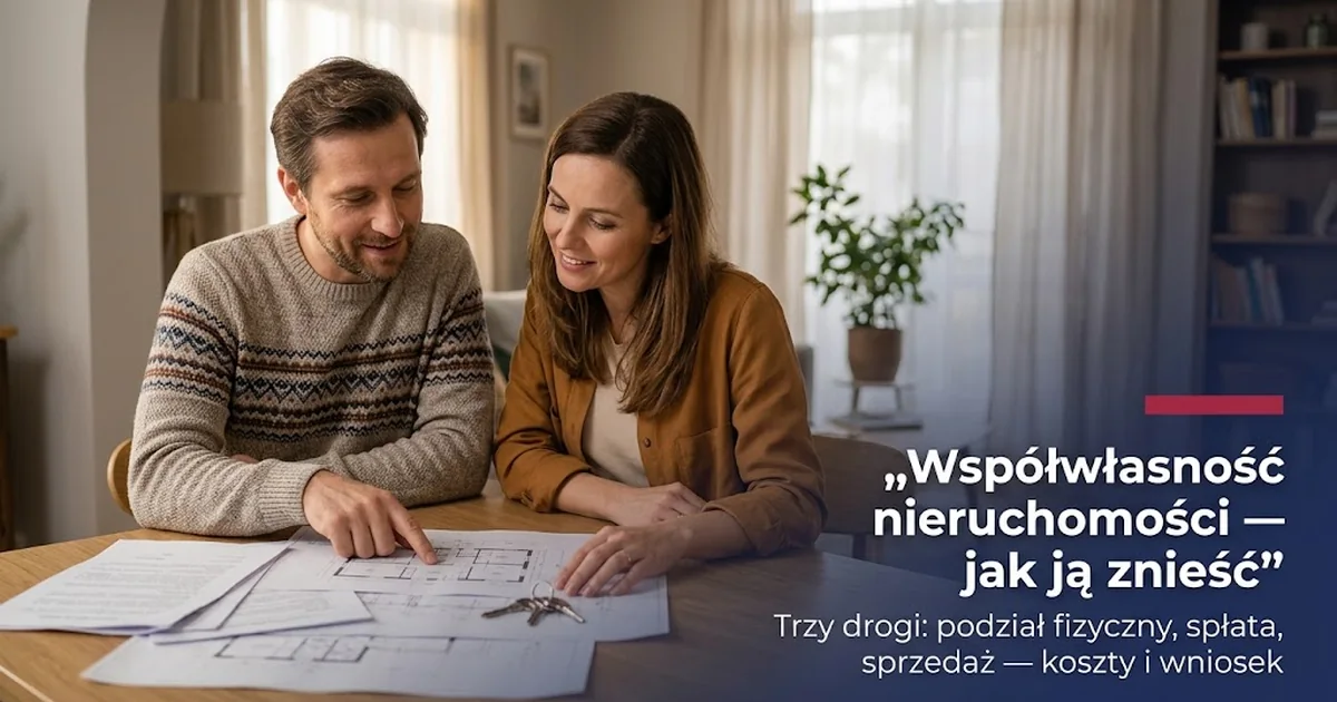Zniesienie współwłasności: 3 sposoby i koszt