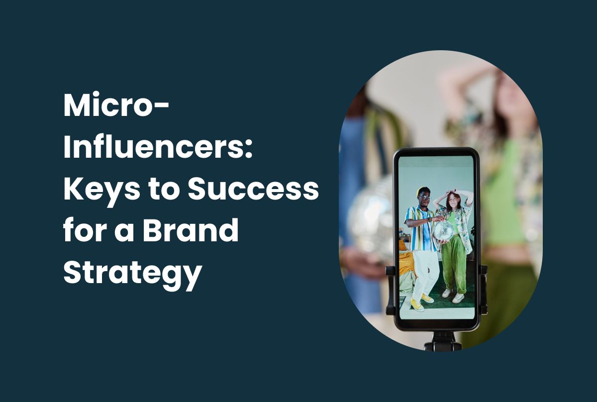 Micro-Influencers at the Heart of a Strong Brand Strategy