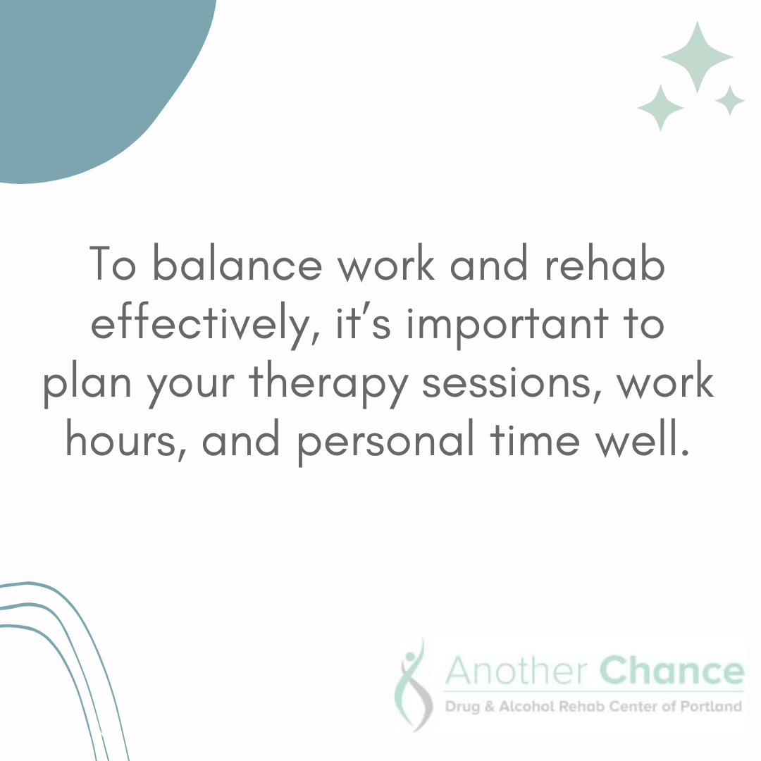 A graphic image explaining how planning work hours and therapy sessions can help balance employment while attending rehab in Portland
