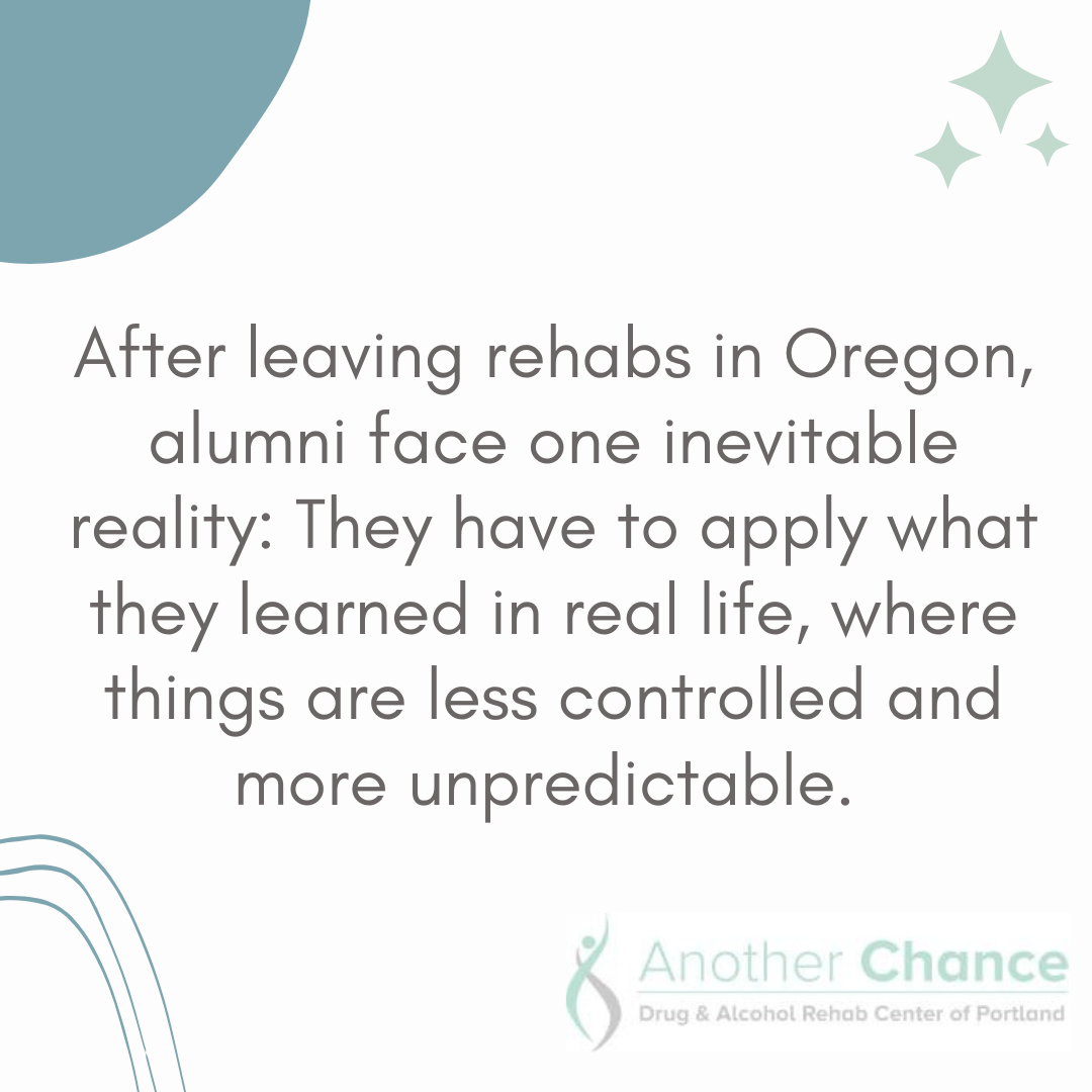 A graphic image noting that after leaving rehabs in Oregon, individuals must apply recovery skills in real-life situations that are less structured and more unpredictable