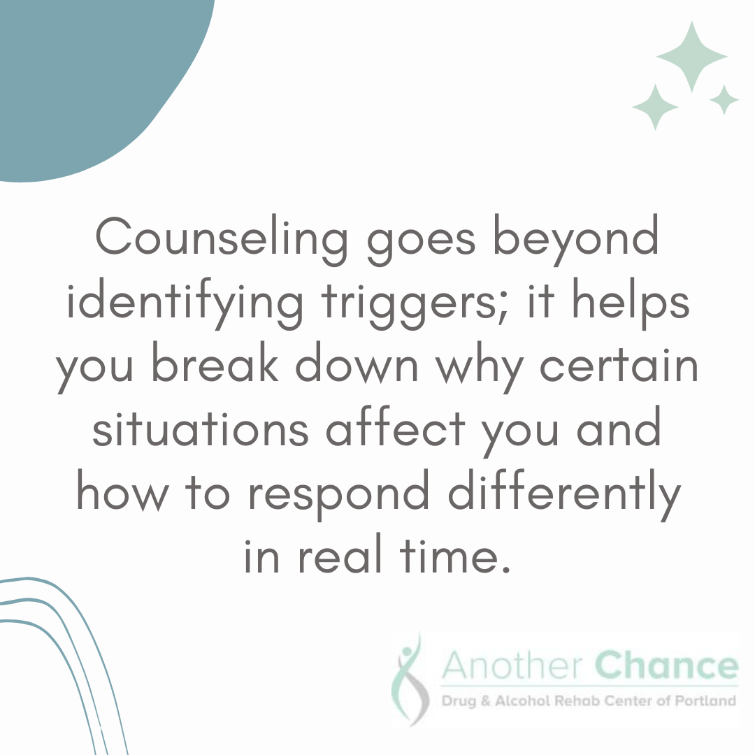 A graphic image stating how counseling after rehabs in Oregon helps individuals understand triggers and respond differently in real-time situations