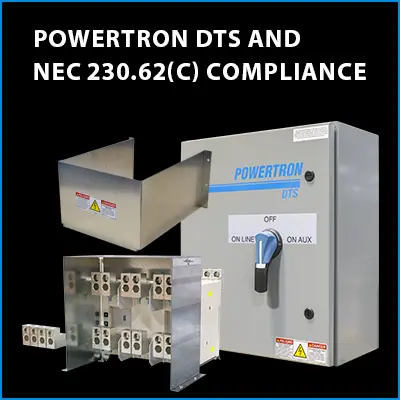 Powertron DTS meet NEC 230.62(C) compliance