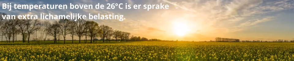 Temperaturen boven de 26 graden zijn belastend...