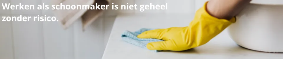 Werken als schoonmaker is niet zonder risico