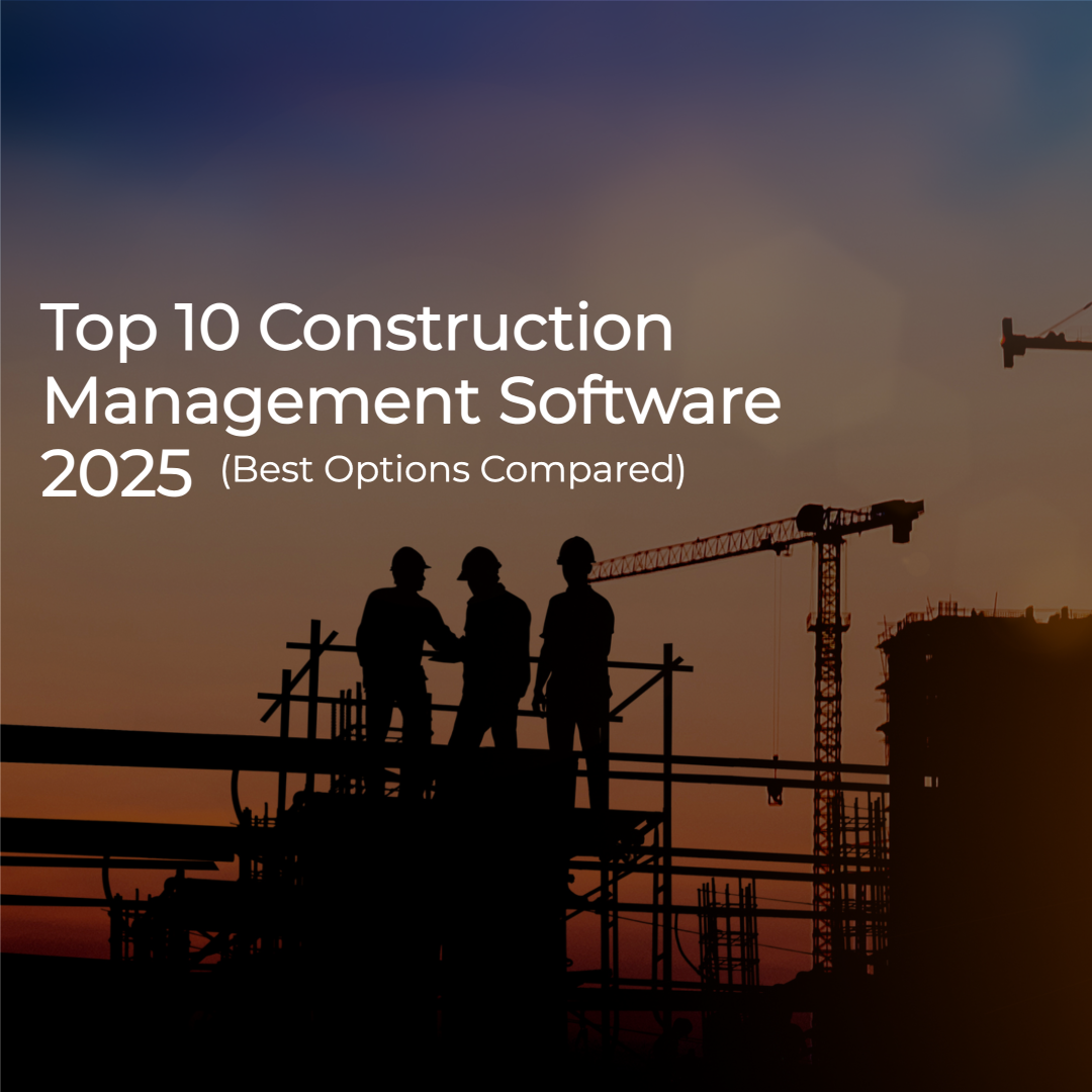 Top 10 Construction Management Software in 2025 (Best Options Compared)