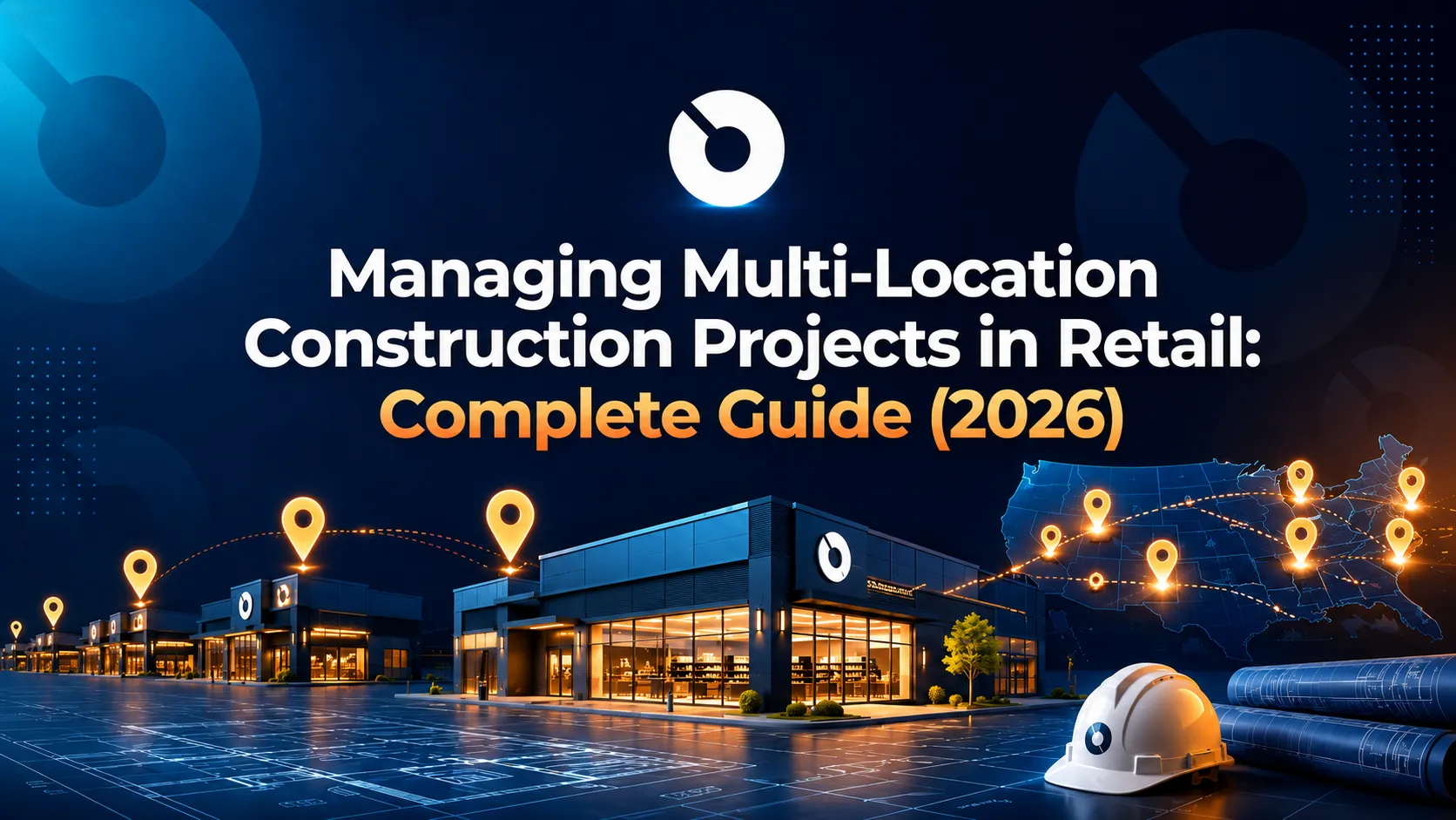 Managing Multi-Location Construction Projects in Retail: Complete Guide (2026)