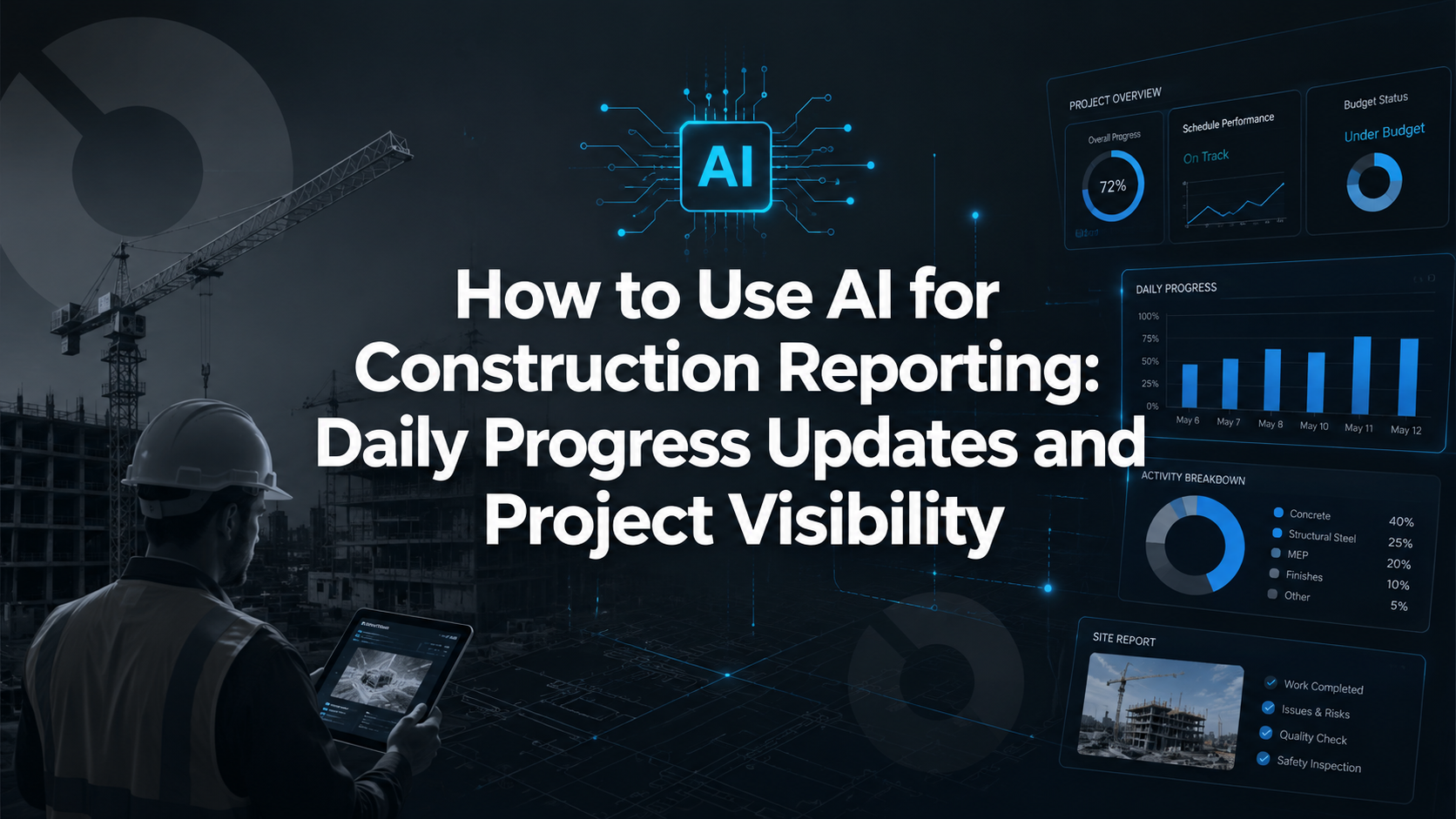 How to Use AI for Construction Reporting: Daily Progress Updates and Project Visibility