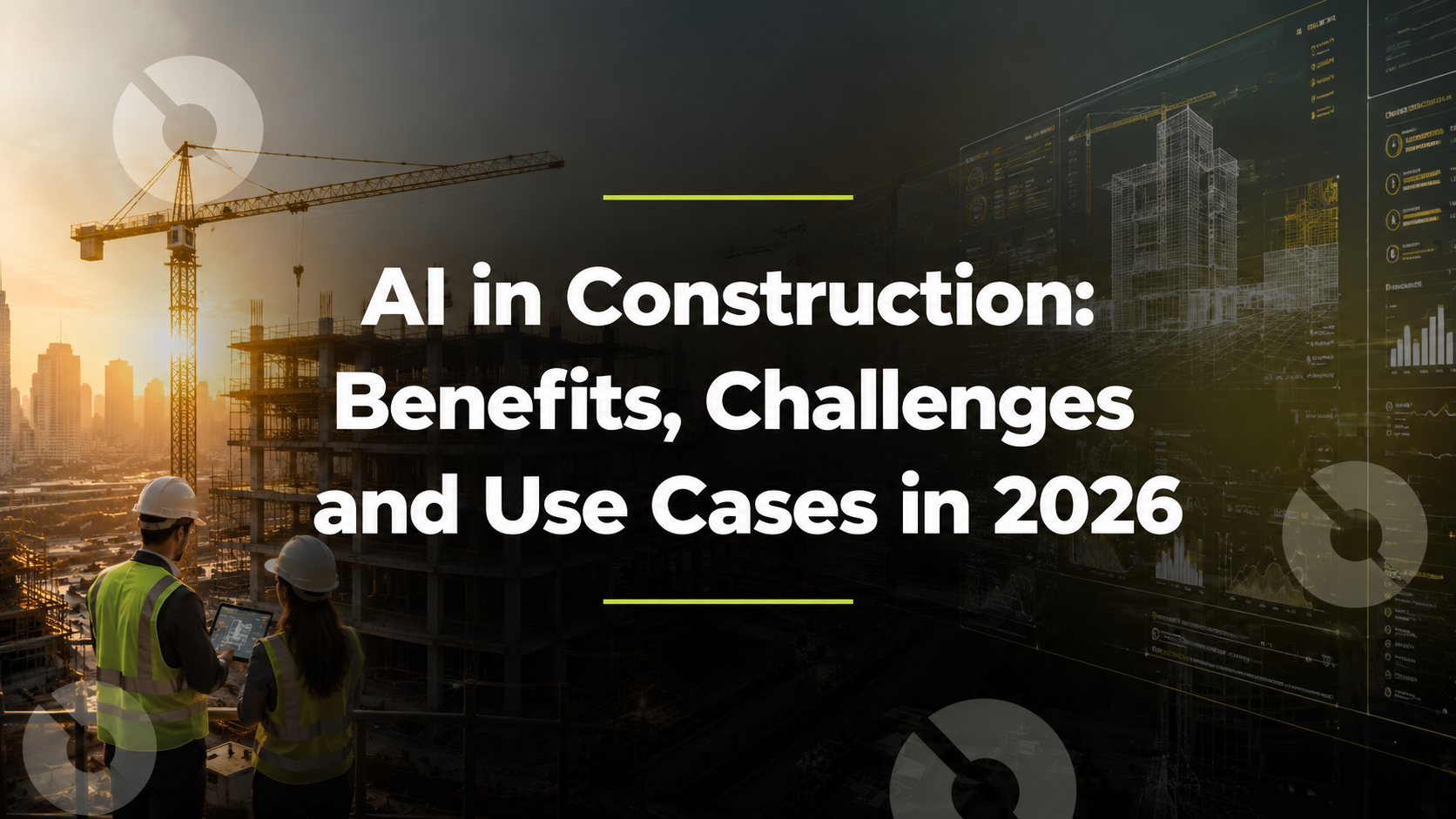 AI in Construction: Benefits, Challenges and Use Cases in 2026