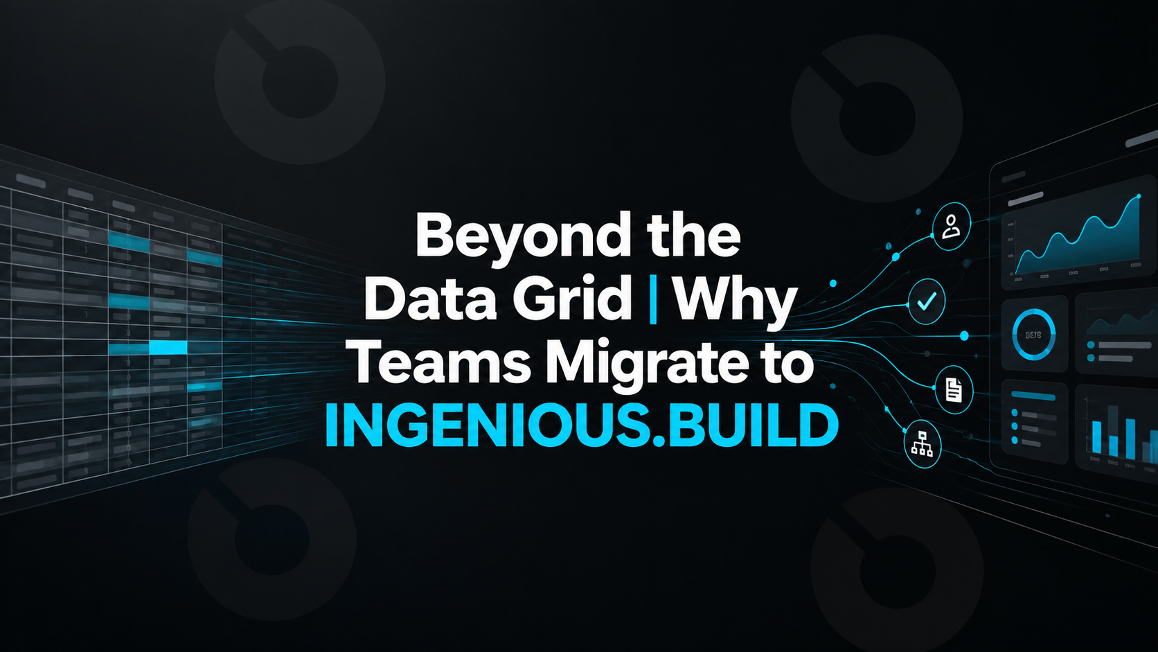 Beyond the Data Grid | Why Teams Migrate to INGENIOUS.BUILD