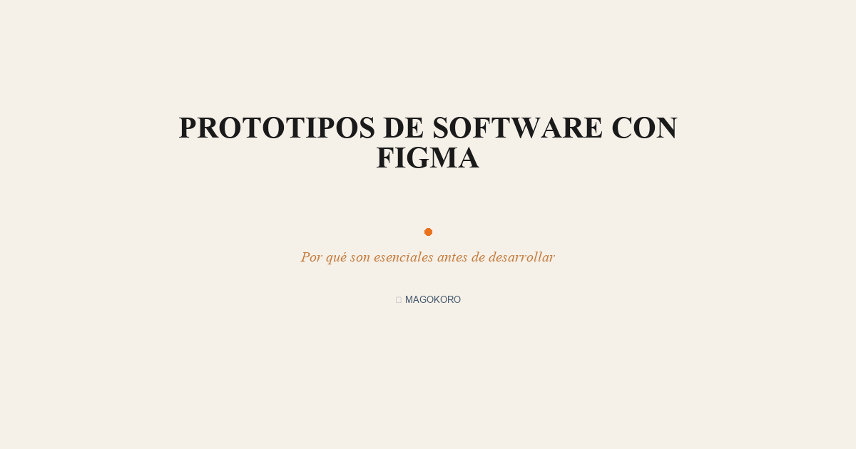 Prototipos de Software con Figma: Por Qué Son Esenciales Antes de Desarrollar