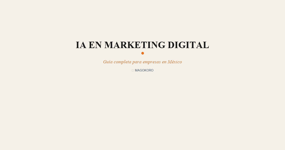IA en Marketing Digital: Estrategias que Funcionan para Empresas en México