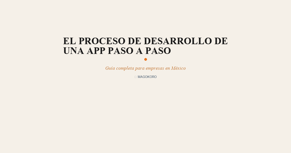 El Proceso de Desarrollo de una App Paso a Paso: Lo que Debes Saber