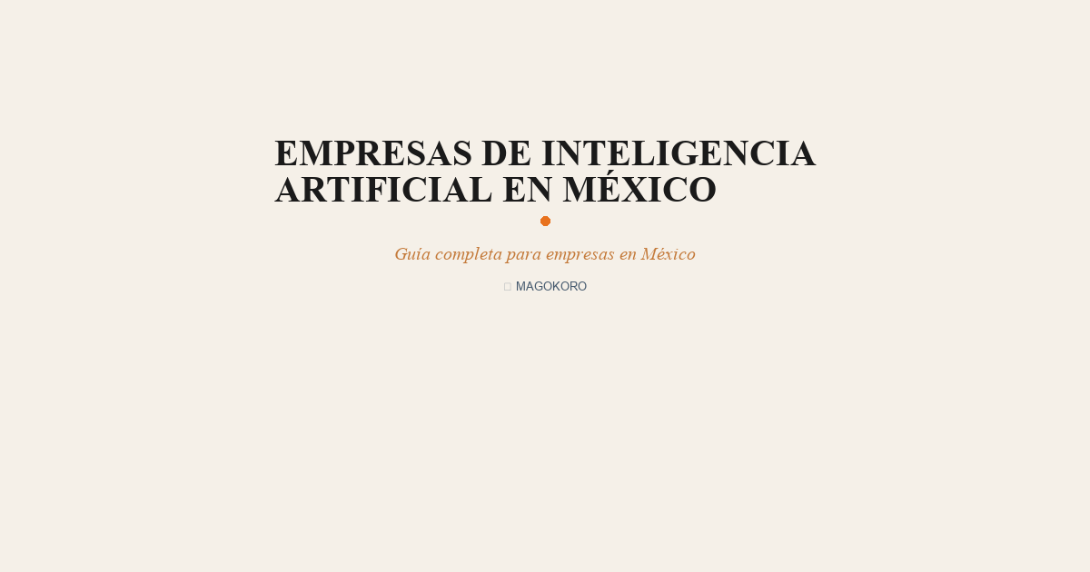 Empresas de Inteligencia Artificial en México: Guía para Elegir la Mejor en 2026