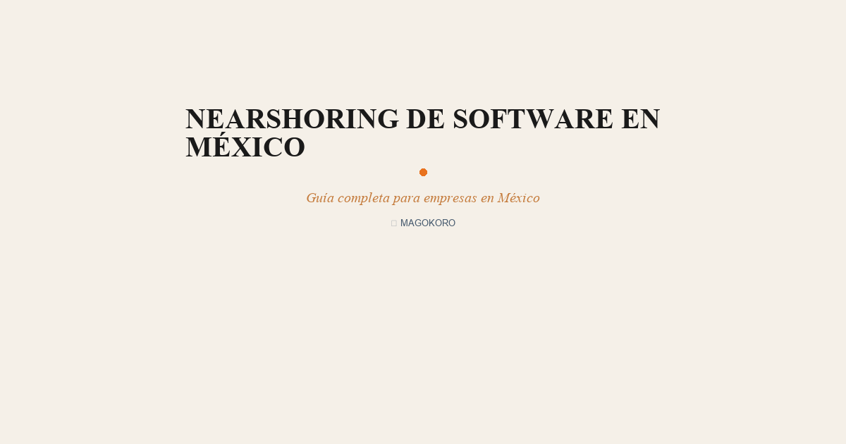 Nearshoring de Software en México: Por Qué EE.UU. y Canadá Eligen México
