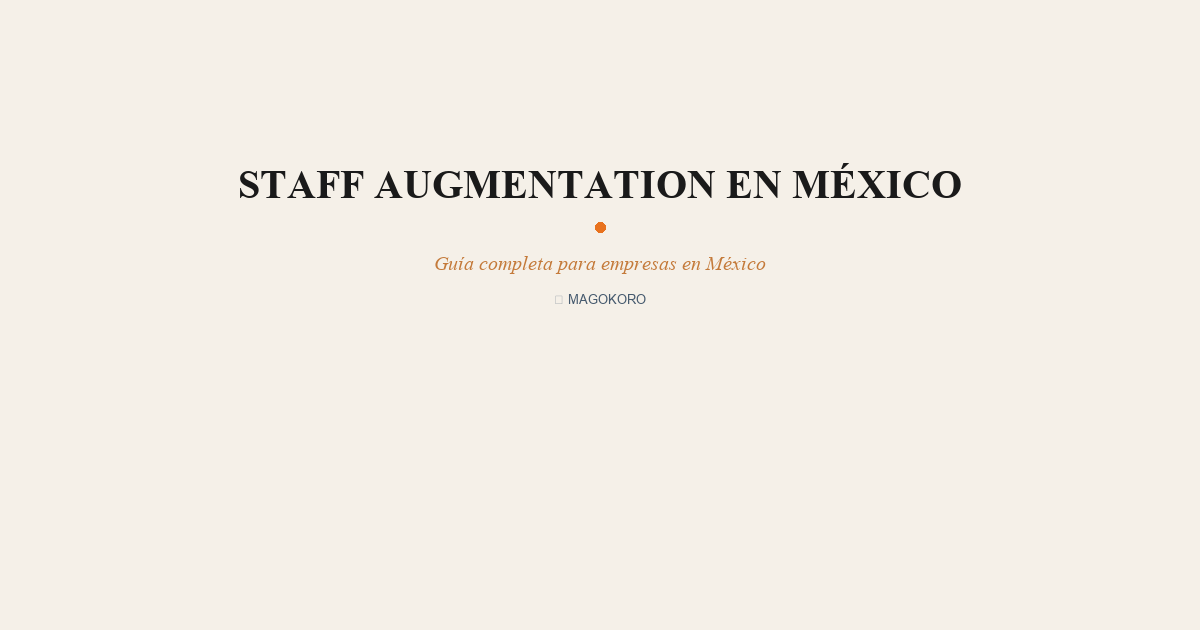 Staff Augmentation en México: Cómo Ampliar tu Equipo de Desarrollo