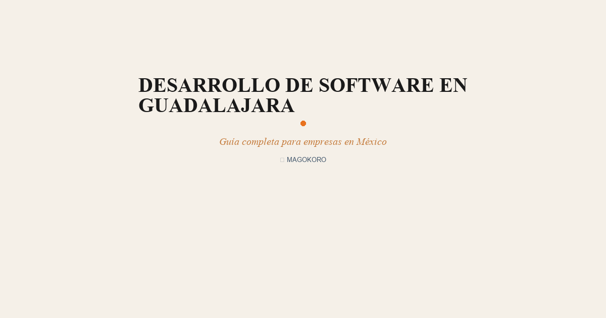 Desarrollo de Software en Guadalajara: Hub Tecnológico de México 2026