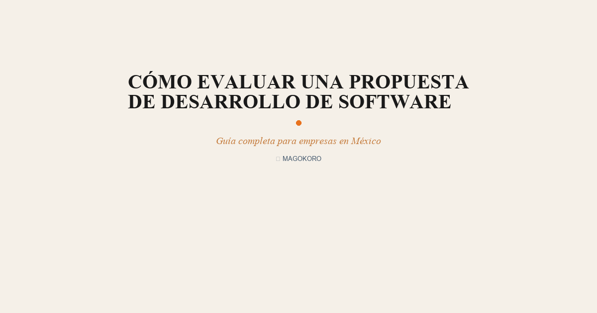 Cómo Evaluar una Propuesta de Desarrollo de Software: 15 Criterios Clave