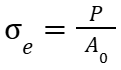 (Applied load divided by original cross-sectional area).