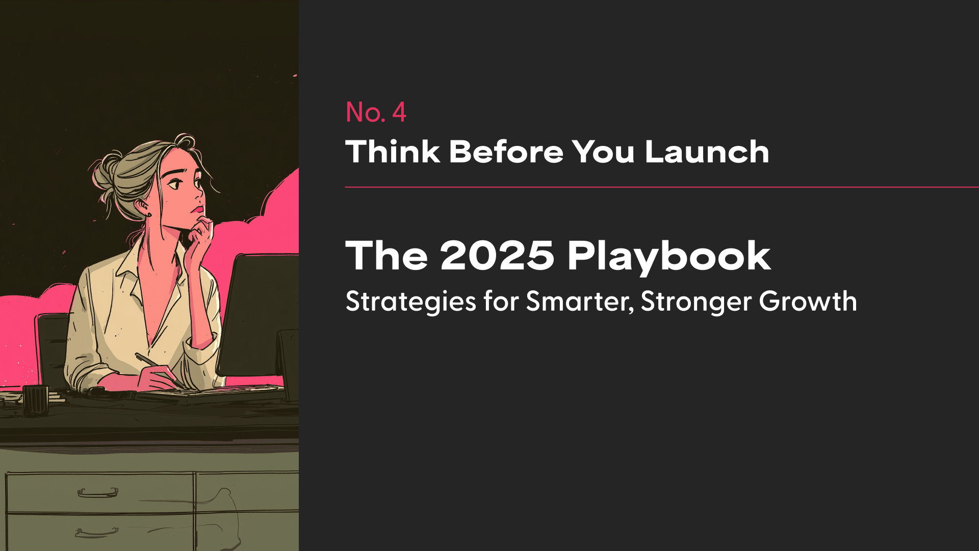 Illustration of a woman contemplating at a desk, with the title "Think Before You Launch" and subtitle "The 2025 Playbook: Strategies for Smarter, Stronger Growth," emphasizing strategic planning in branding and web design.