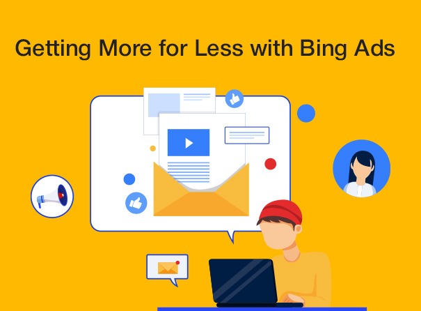 Getting More for Less: Lower Cost-Per-Click and Higher ROI with Bing Ads 