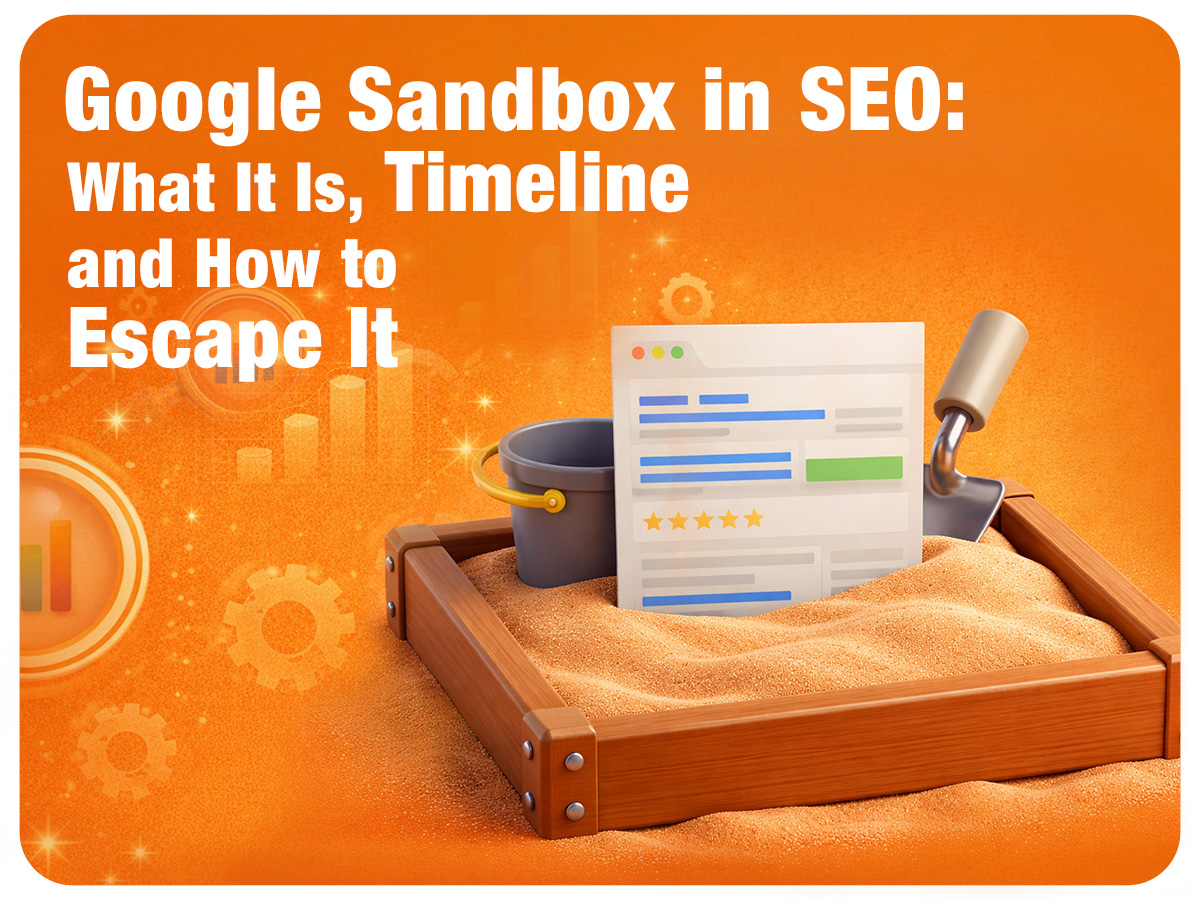 What Is Google Sandbox in SEO? Meaning, Timeline & How to Get Out of It
