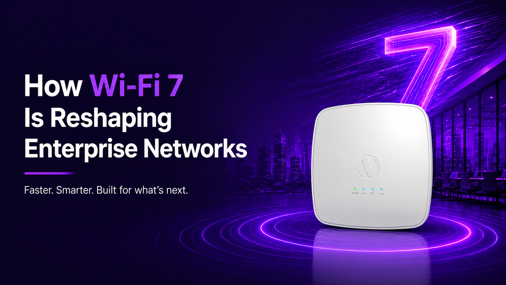 Is Your Enterprise Network Ready for Wi-Fi 7?