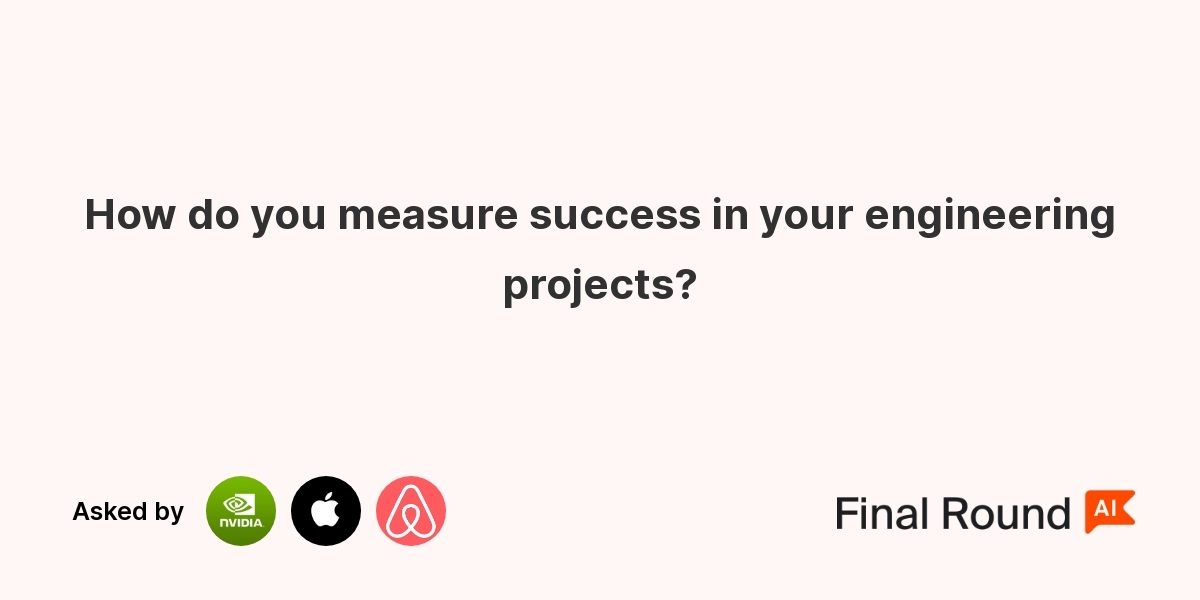 How do you measure success in your engineering projects?