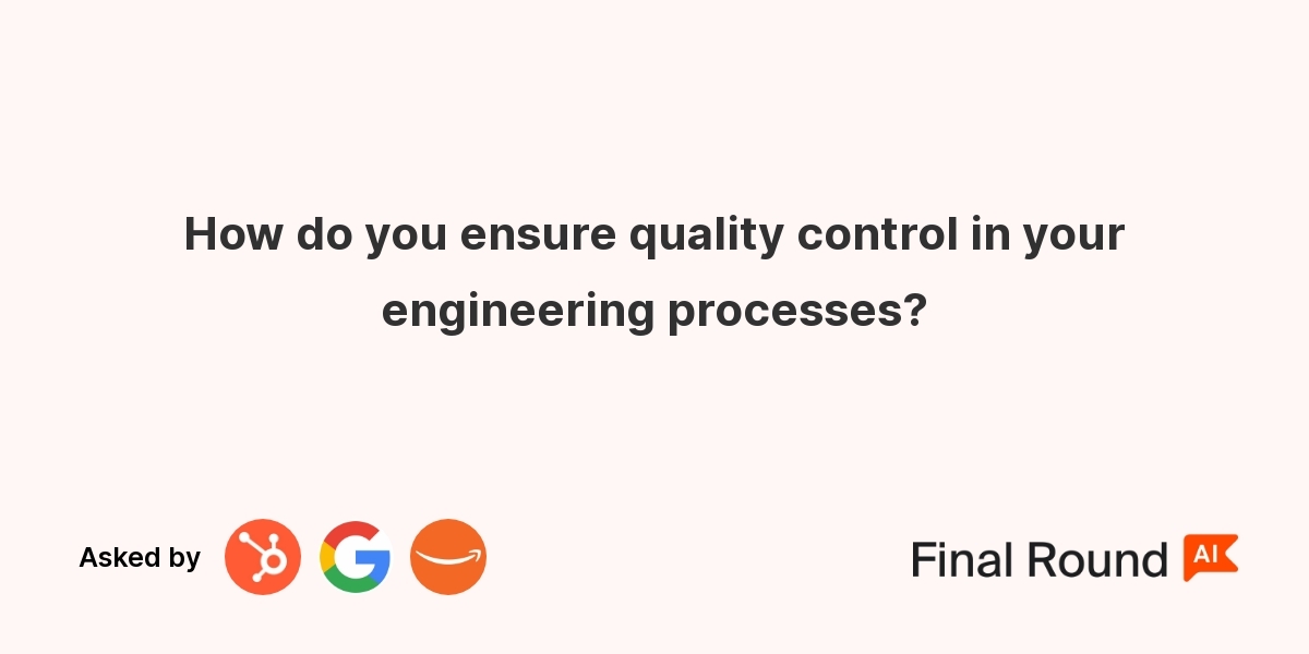 How do you ensure quality control in your engineering processes?