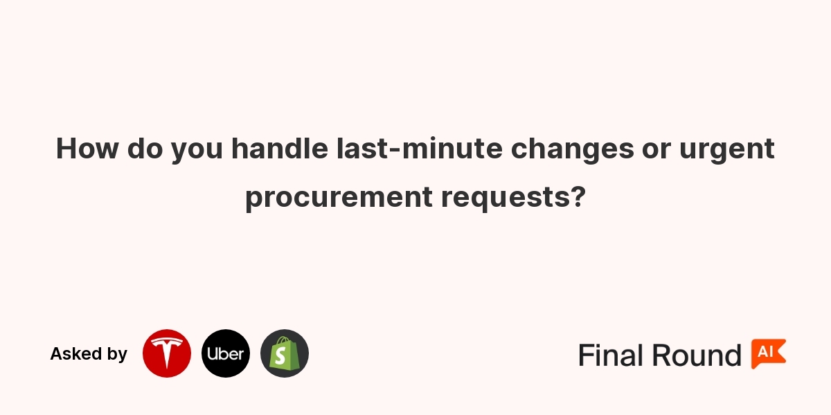 How do you handle last-minute changes or urgent procurement requests?