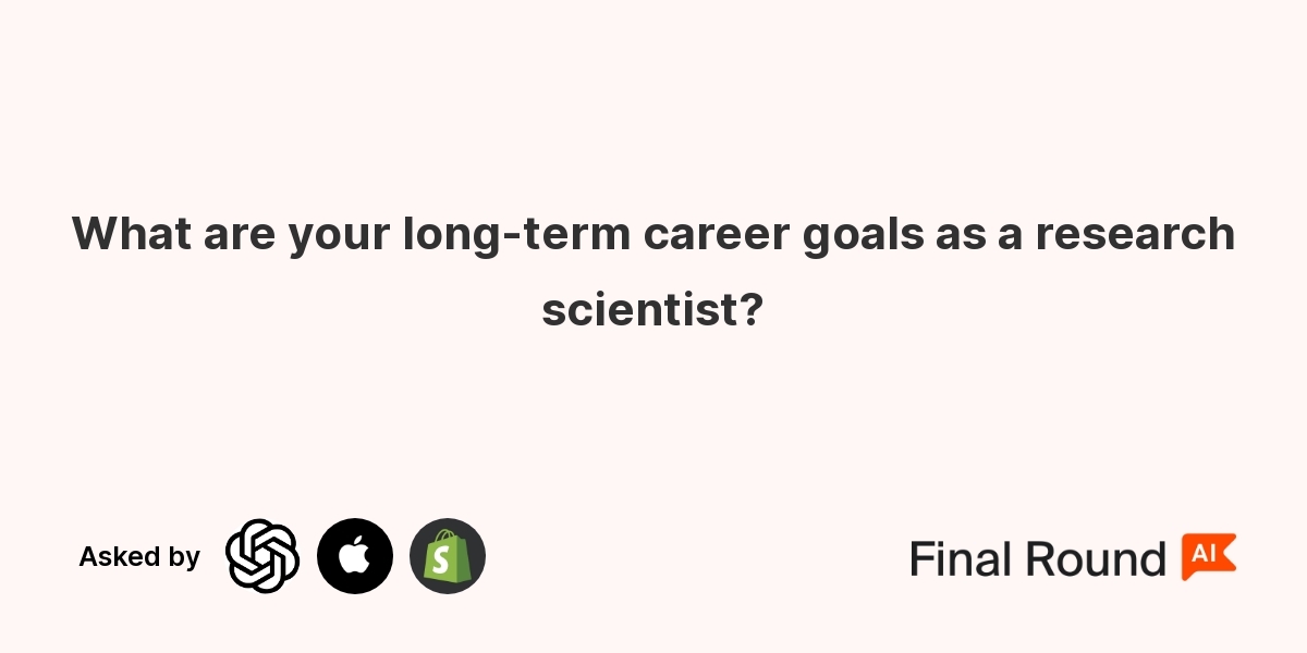 What are your long-term career goals as a research scientist?