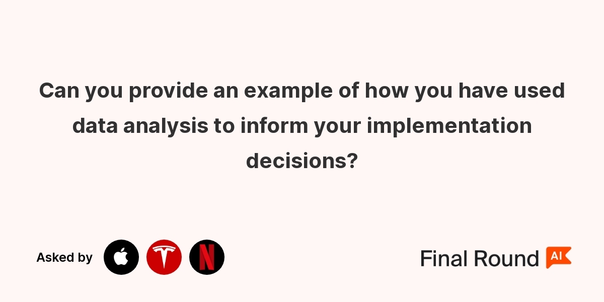 Can you provide an example of how you have used data analysis to inform your implementation decisions?