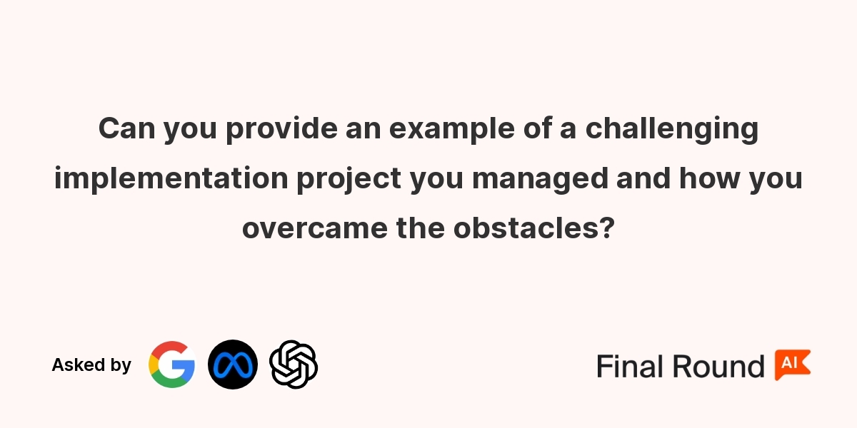 Can you provide an example of a challenging implementation project you managed and how you overcame the obstacles?