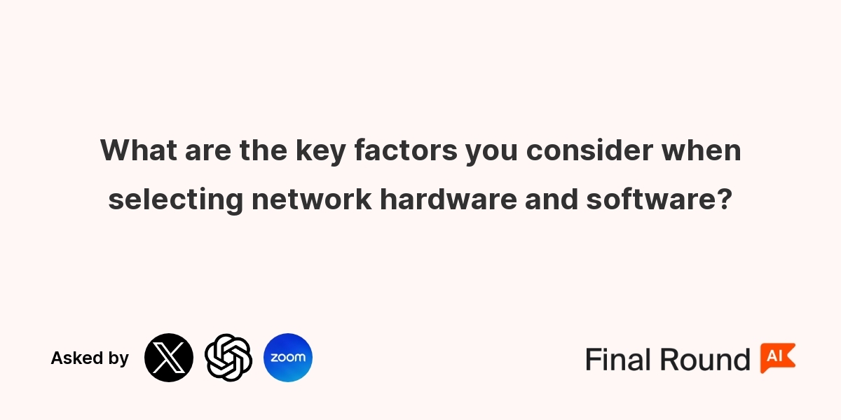 What are the key factors you consider when selecting network hardware and software?