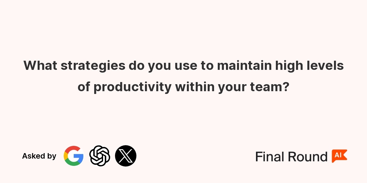 What strategies do you use to maintain high levels of productivity within your team?