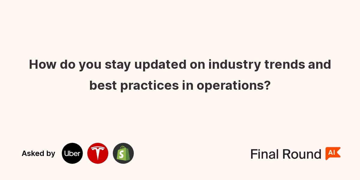 How do you stay updated on industry trends and best practices in operations?