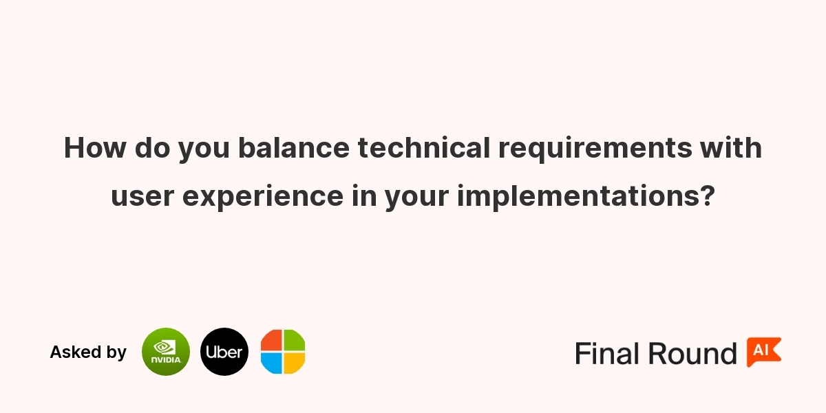 How do you balance technical requirements with user experience in your implementations?