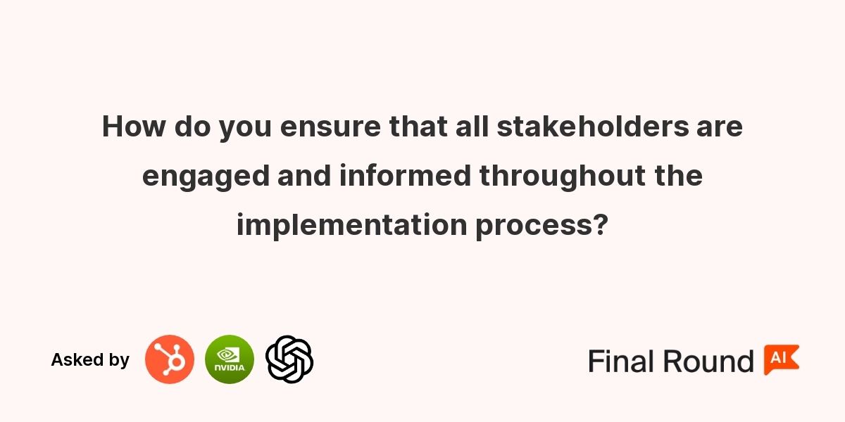 How do you ensure that all stakeholders are engaged and informed throughout the implementation process?