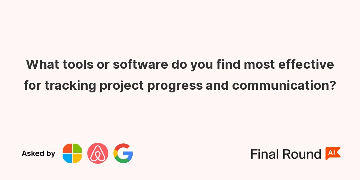What tools or software do you find most effective for tracking project progress and communication?
