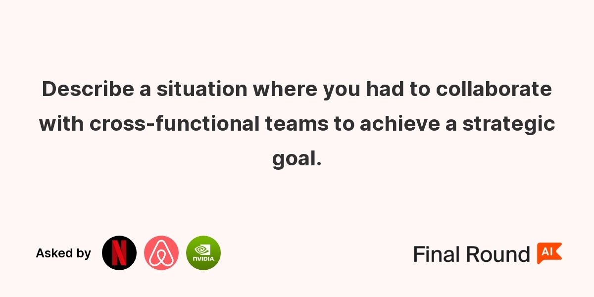 Describe a situation where you had to collaborate with cross-functional teams to achieve a strategic goal.