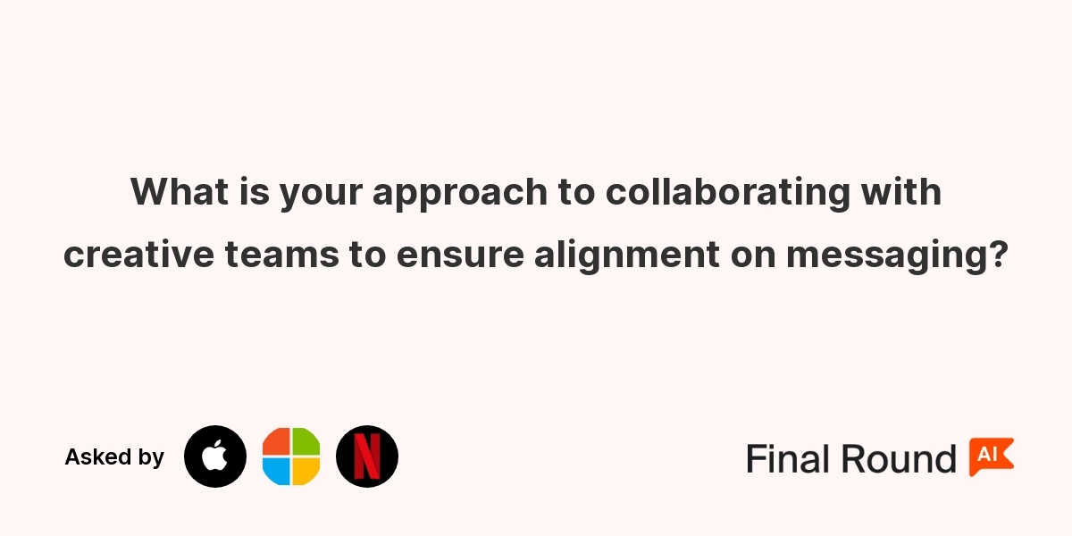 What is your approach to collaborating with creative teams to ensure alignment on messaging?