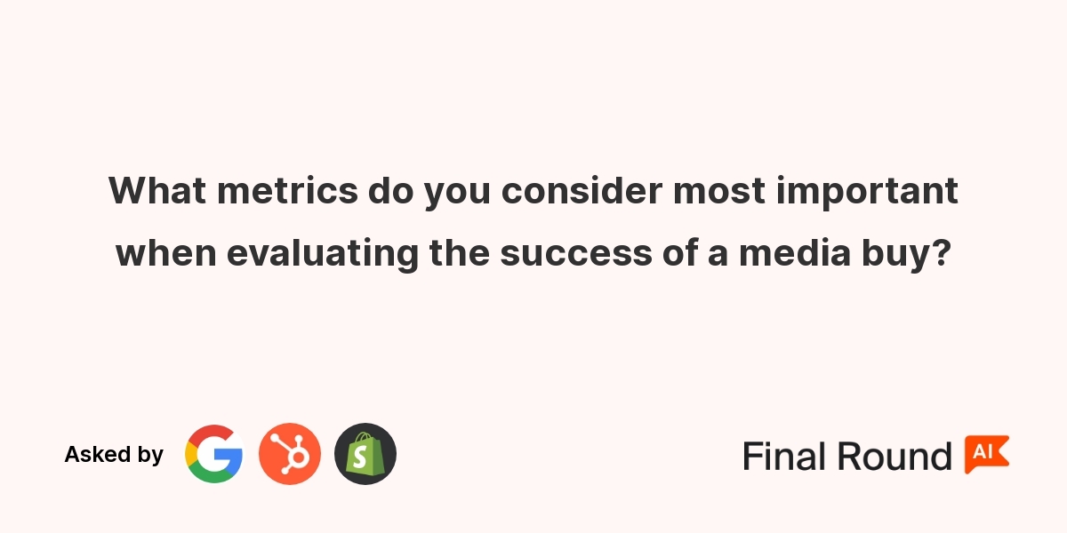 What metrics do you consider most important when evaluating the success of a media buy?