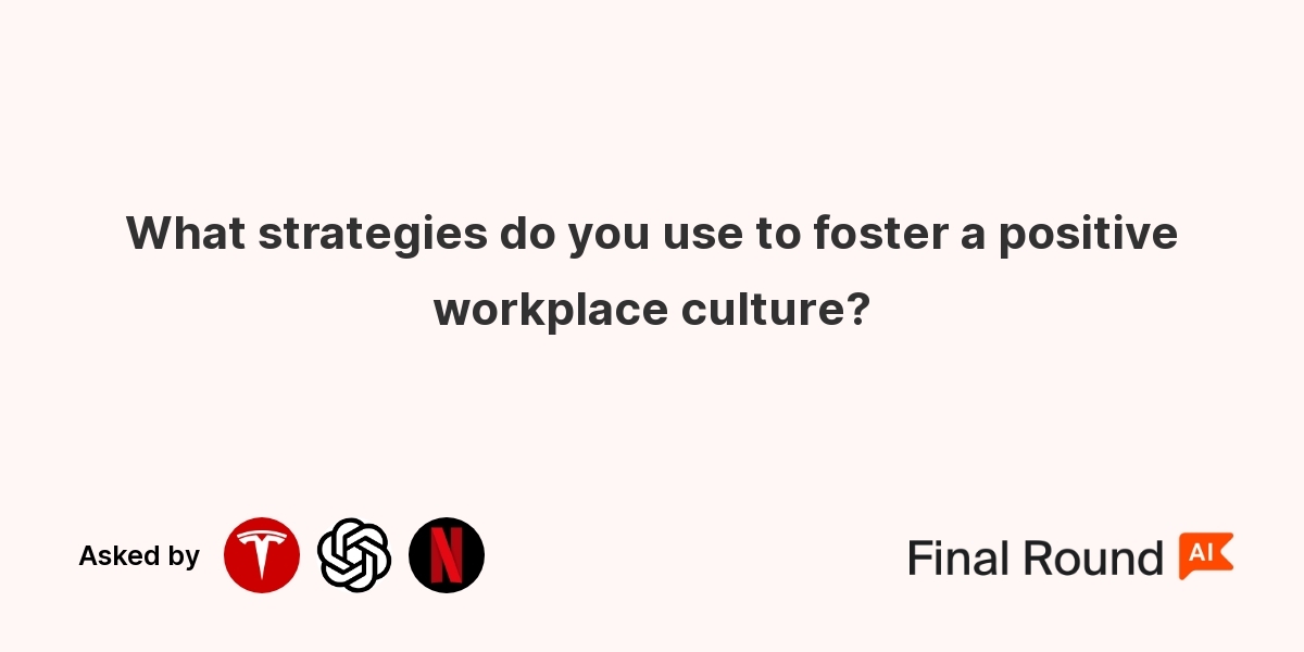 What strategies do you use to foster a positive workplace culture?