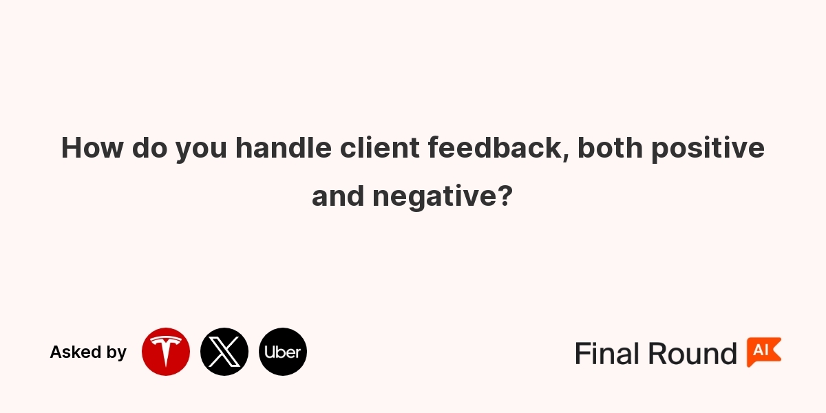 How do you handle client feedback, both positive and negative?